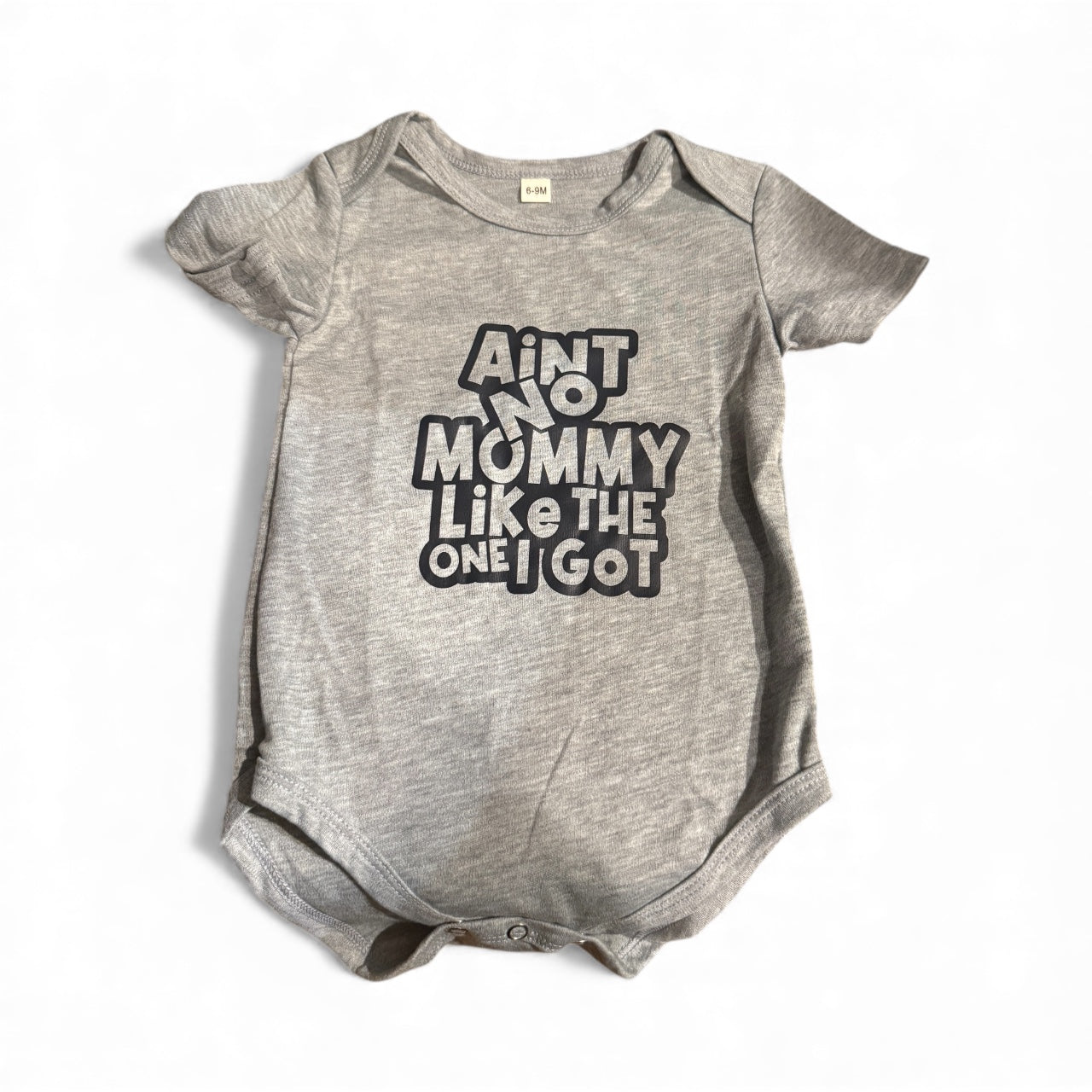 Aint No Mommy like the one I Got Onesie