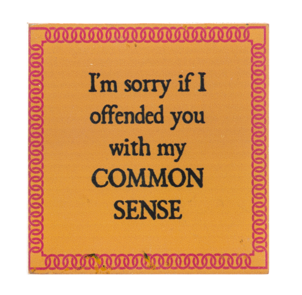 Block Talk - I'm sorry if I offended you with my common sense