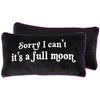 Sorry I Can't It's A Full Moon Pillow