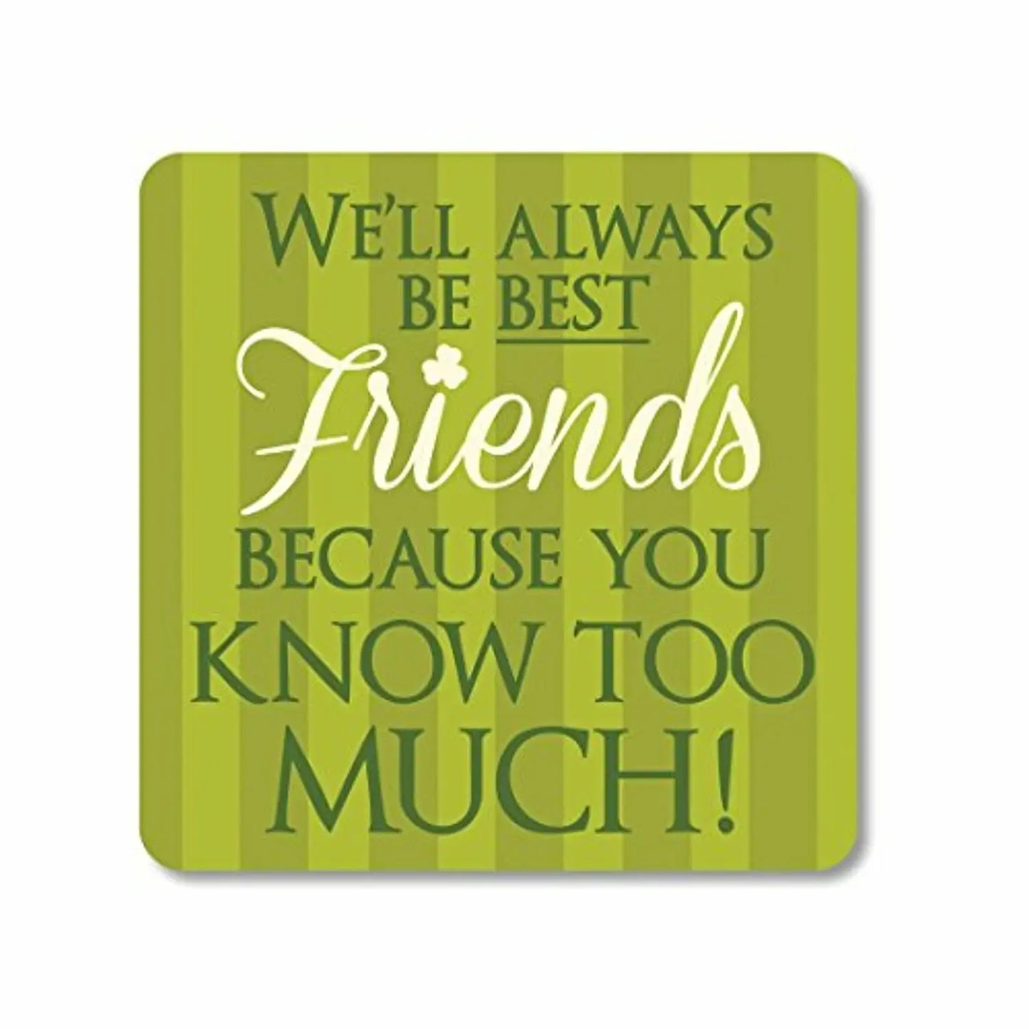 "We'll Always Be Best Friends" - Irish Coaster