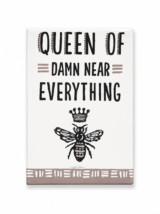 Queen of Damn Near EVERYTHING Magnet
