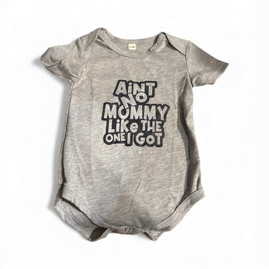 Aint No Mommy like the one I Got Onesie