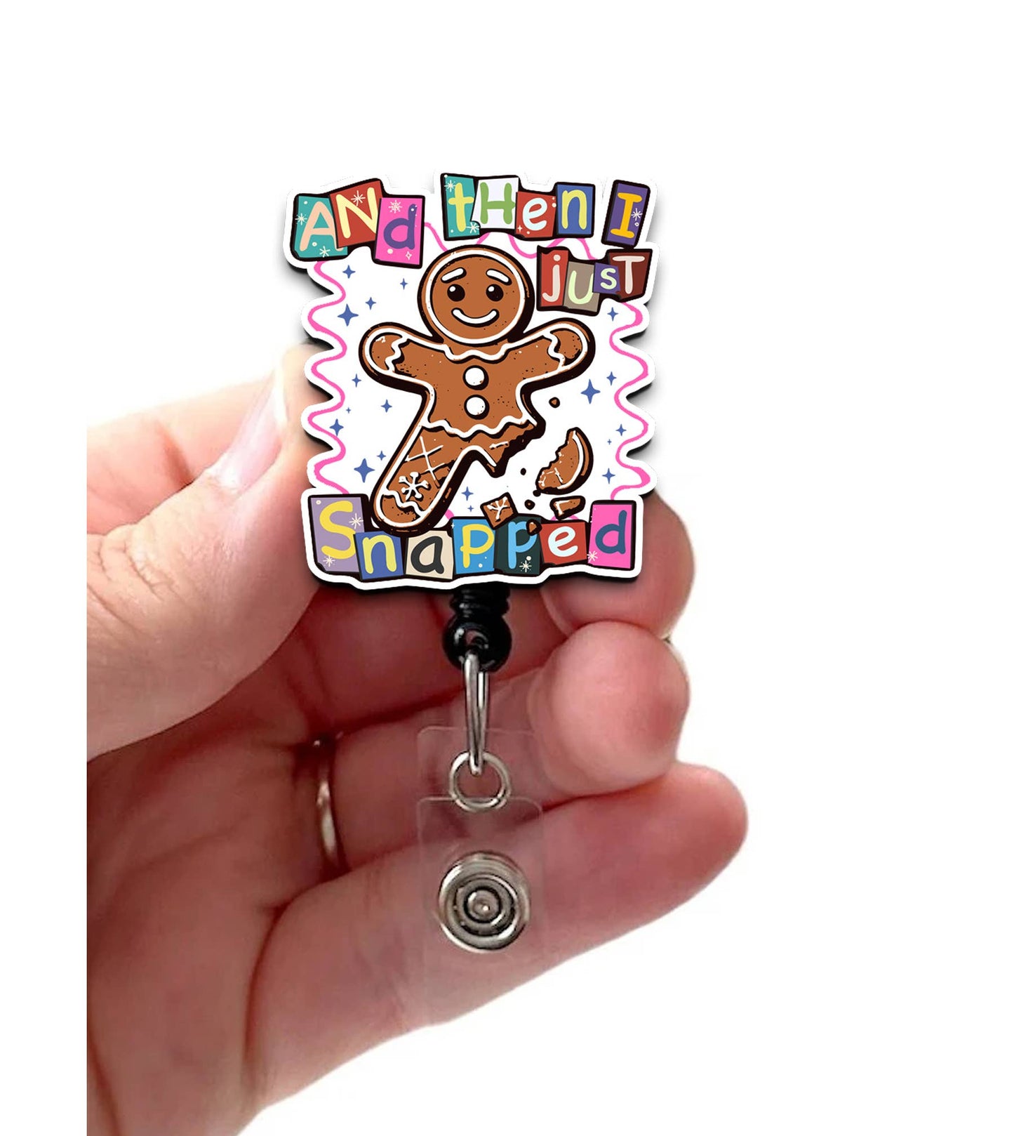 And Then I Just Snapped Cute Acrylic Retractable Badge Reel