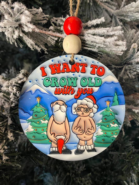 Funny Adult Christmas Ornament - I Want To Grow Old With You