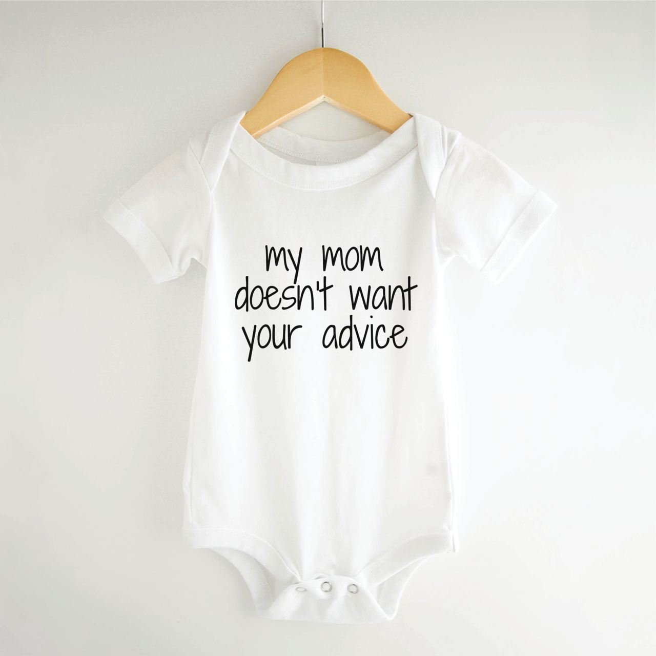 Funny Baby Onesie, My Mom Doesn't Want Your Advice